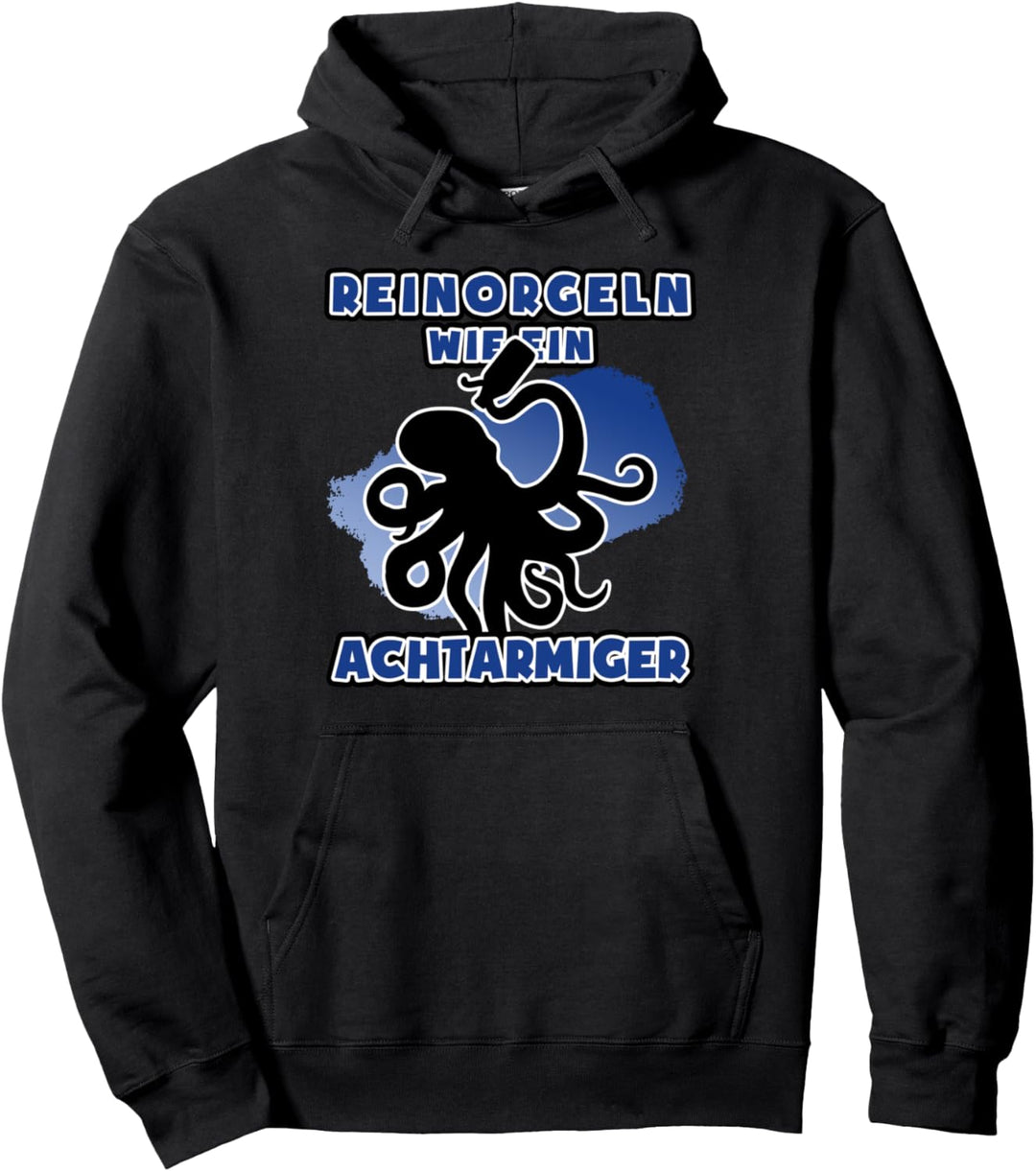 Reinorgeln wie ein Achtarmiger I Saufen Pullover Hoodie