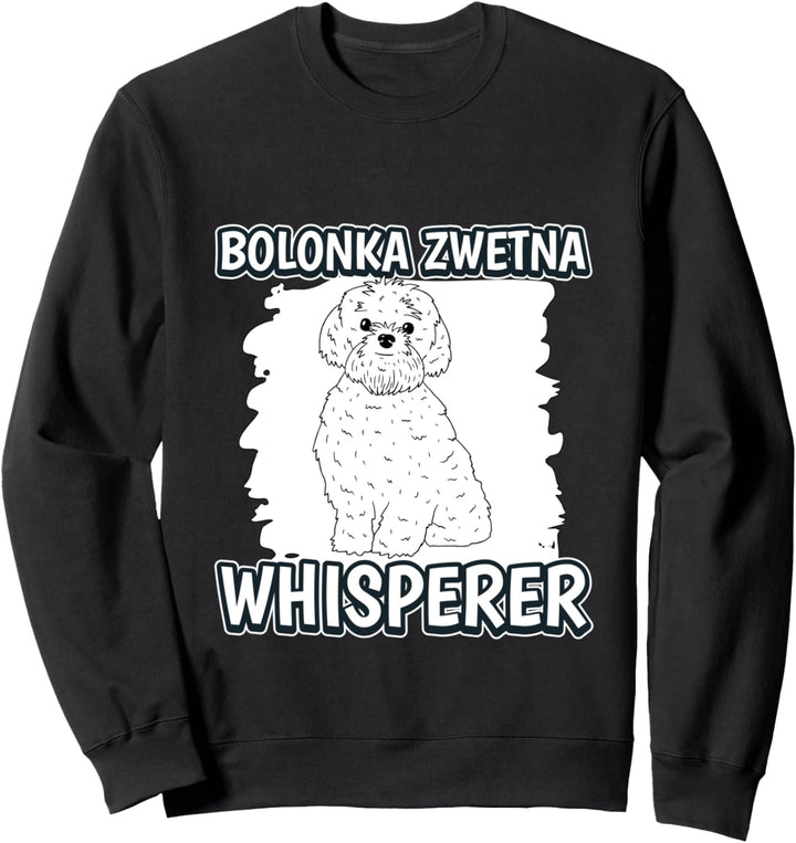 Bolonka Zwetna Whisperer Flüsterer Bolonka Zwetna Sweatshirt