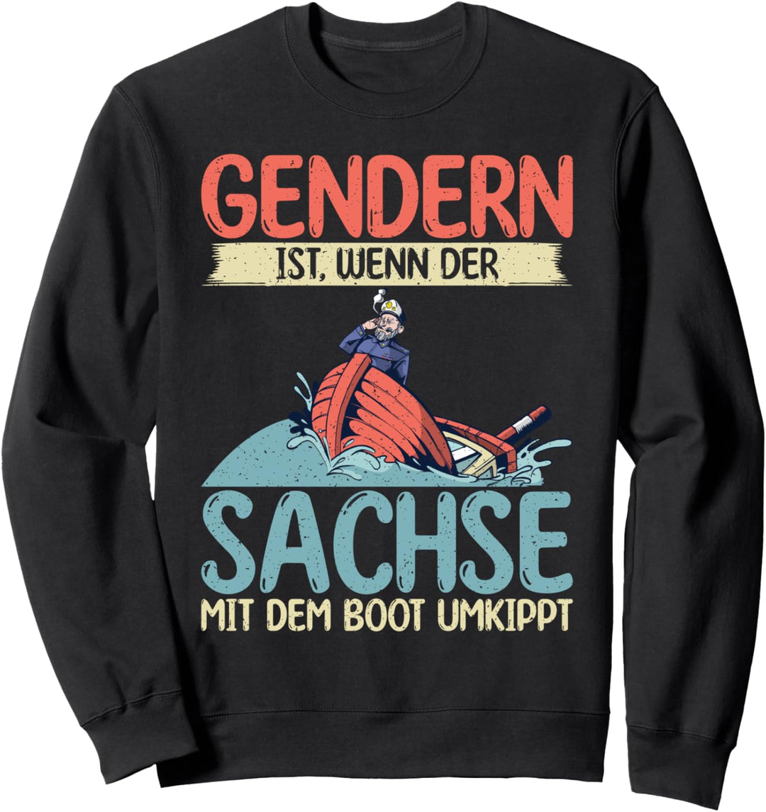 Gendern ist wenn der Sachse mit dem Boot umkippt lustiges Sweatshirt
