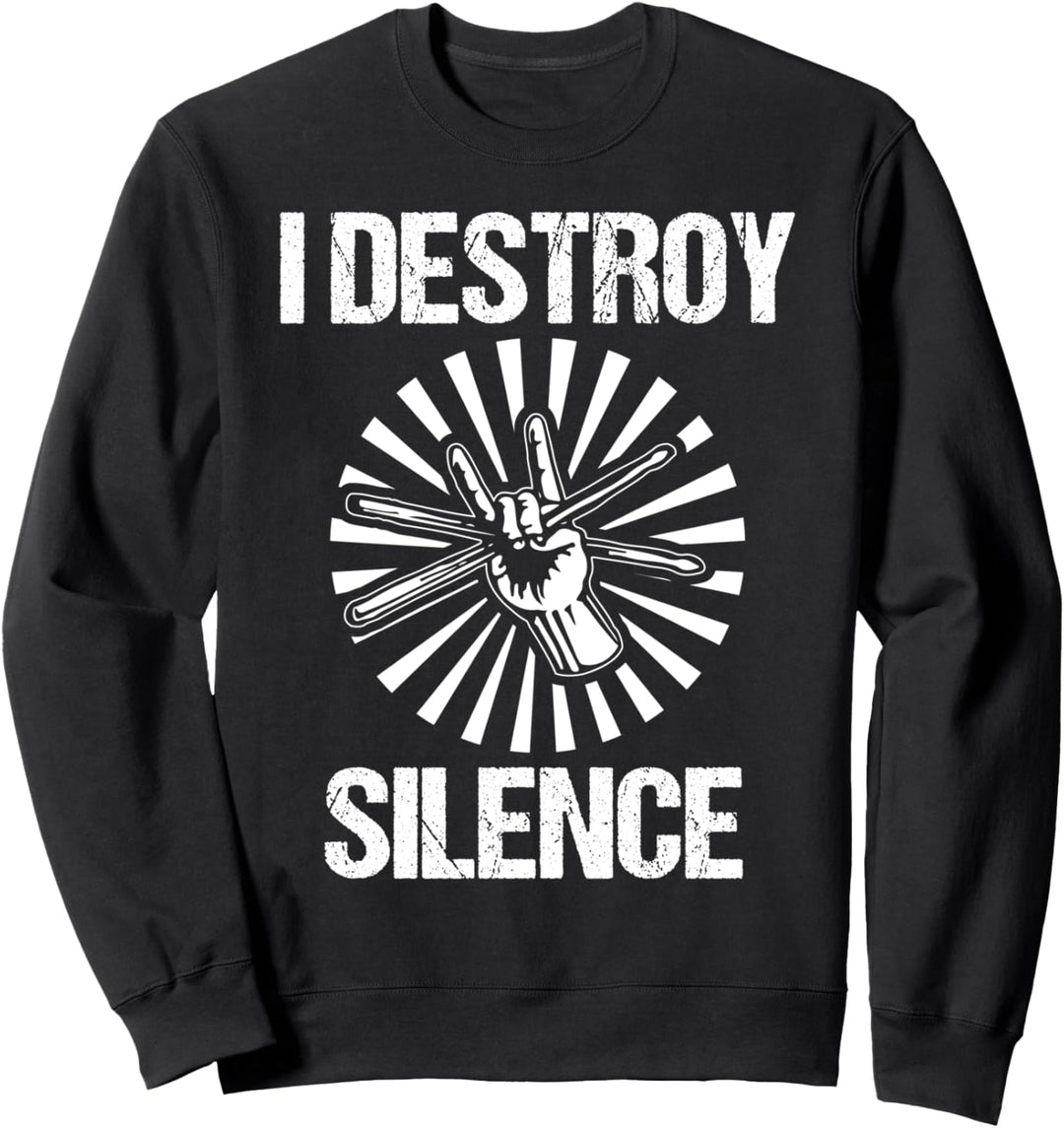 I Destroy Silence Drummer Gift Drum Instrument Music Sweatshirt