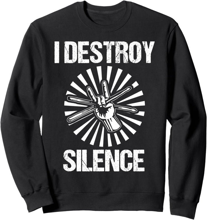I Destroy Silence Drummer Gift Drum Instrument Music Sweatshirt