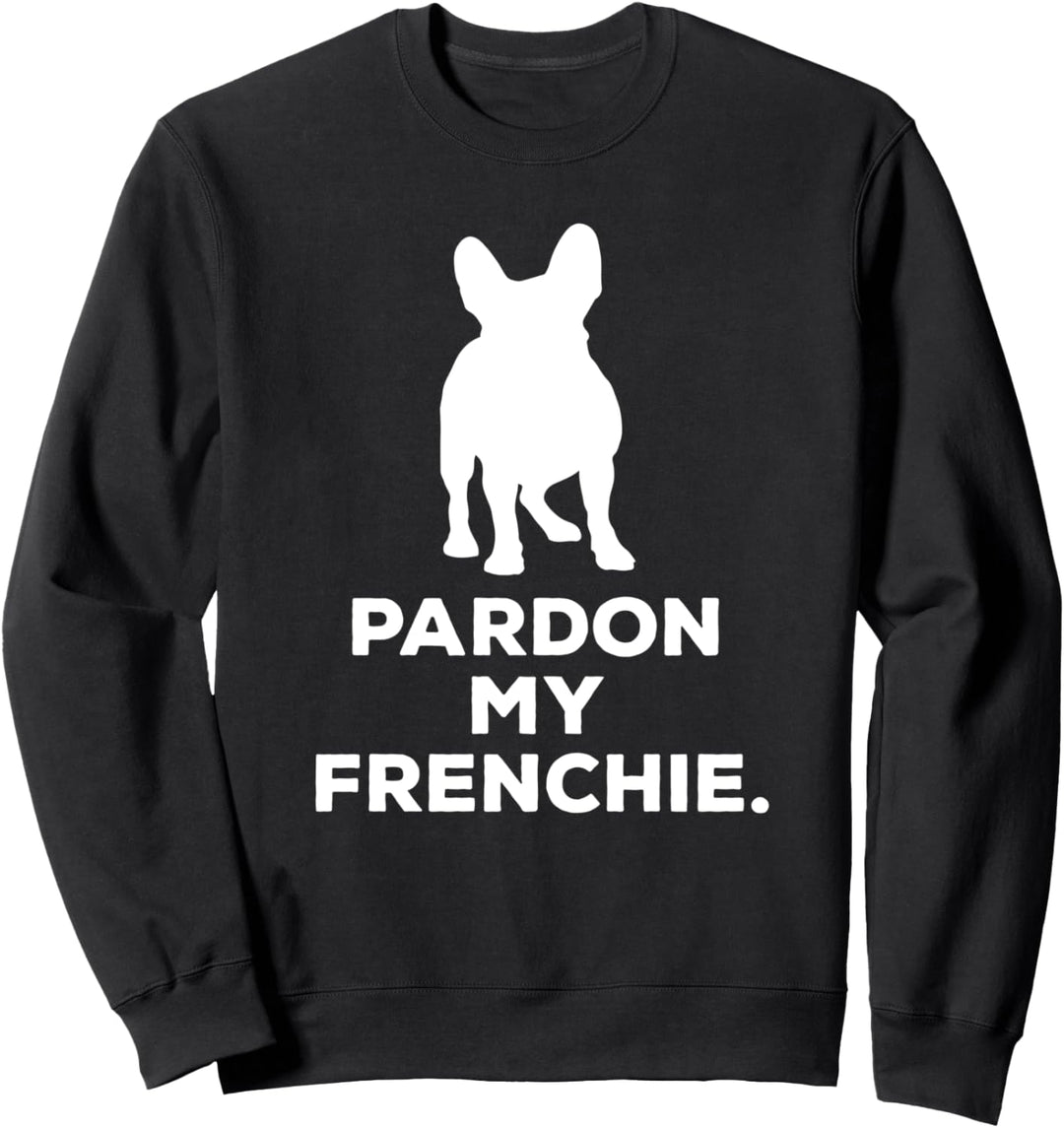Verzeihen Sie meine Frenchie Pet French Bulldog Geschenkidee Sweatshirt