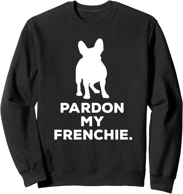 Verzeihen Sie meine Frenchie Pet French Bulldog Geschenkidee Sweatshirt