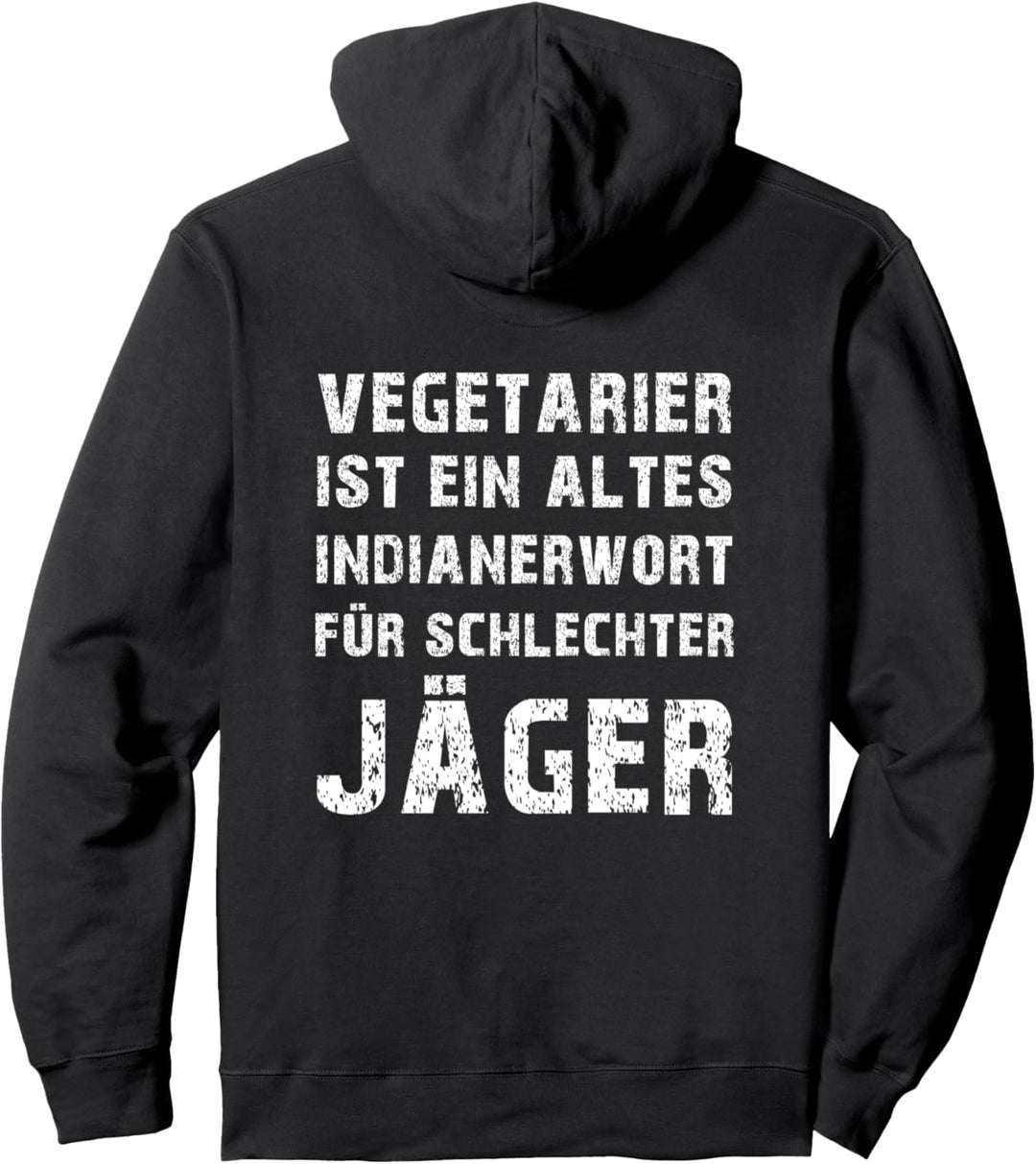 VEGETARIER IST EIN ALTES INDIANERWORT FÜR SCHLECHTER JÄGER Pullover Hoodie