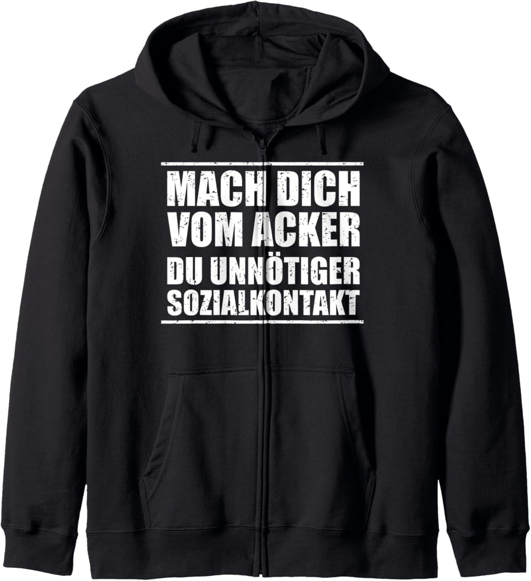 Mach Dich Vom Acker Du Unnötiger Sozialkontakt Lustiges Kapuzenjacke