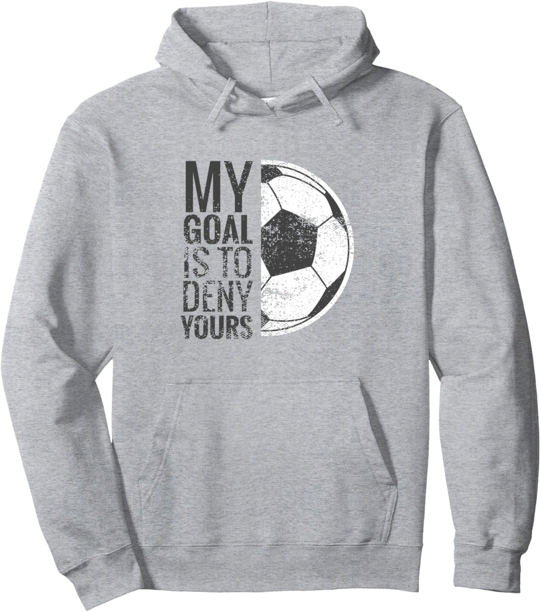 My Goal Is To Deny Yours I Fussball-Torwart Pullover Hoodie