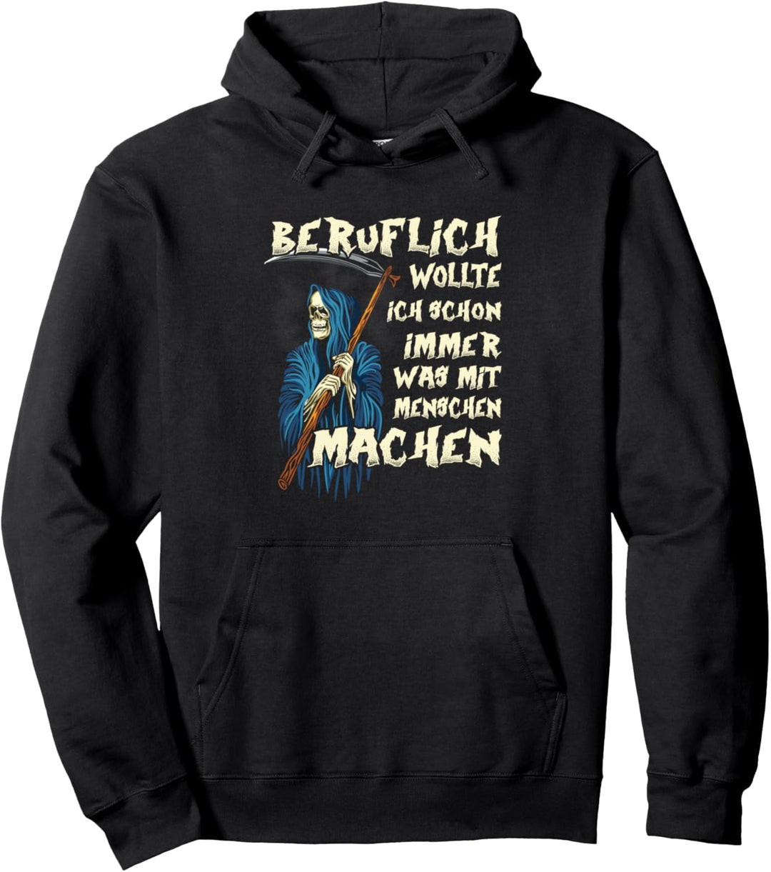 Sensenmann Beruflich wollte ich immer was mit Menschen Pullover Hoodie