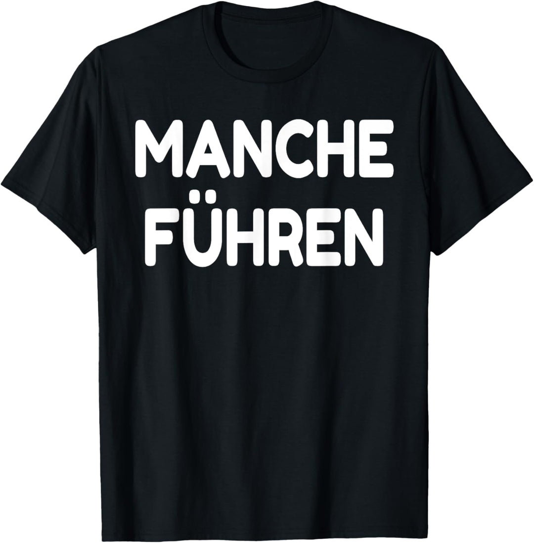 Manche Folgen manche Führen T-shirt mit Spruch lustig Tshirt T-Shirt