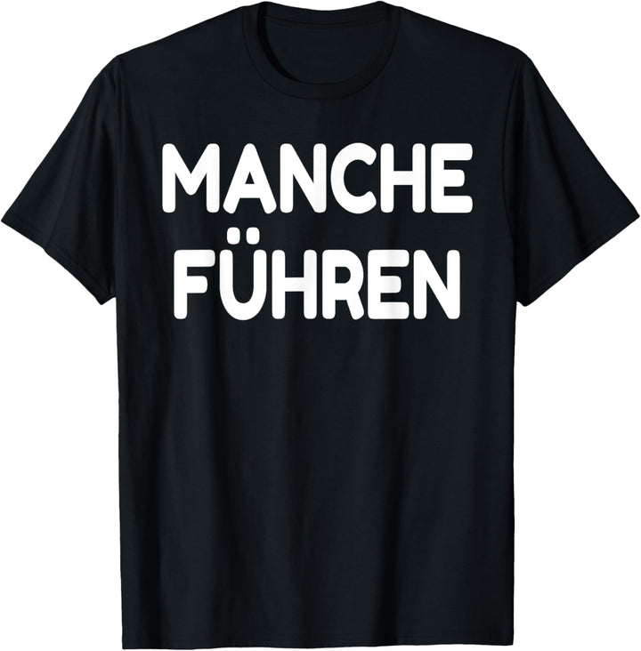 Manche Folgen manche Führen T-shirt mit Spruch lustig Tshirt T-Shirt