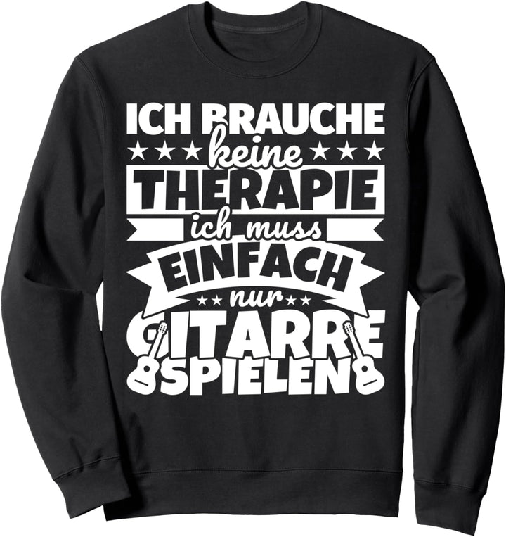 Gitarre lustiger Spruch - Ich brauche keine Therapie Sweatshirt