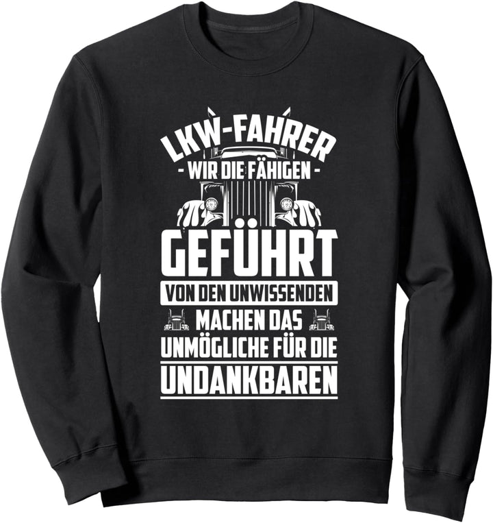 LKW-Fahrer machen das Unmögliche Trucker Spruch Geschenk Sweatshirt