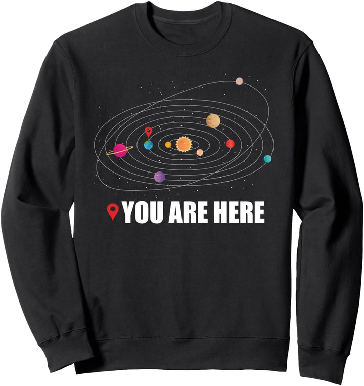YOU ARE HERE Map Marker Planet Earth in Solar System Meme Sweatshirt