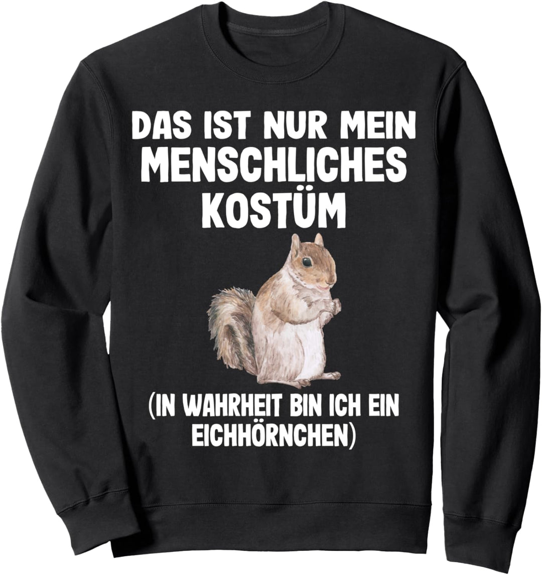 Das ist mein menschliches Kostüm lustiges Eichhörnchen Sweatshirt