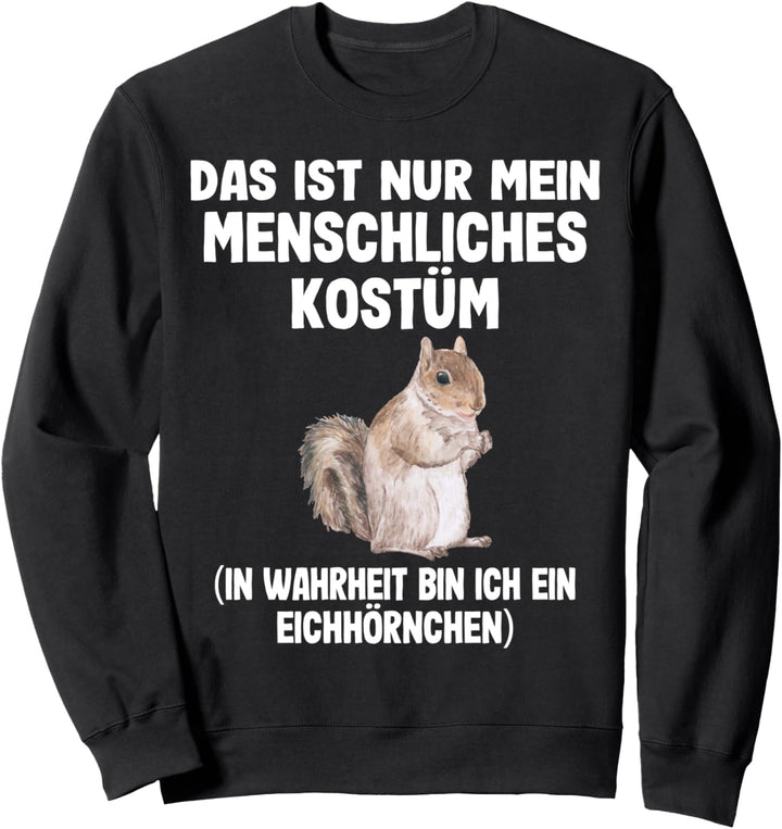 Das ist mein menschliches Kostüm lustiges Eichhörnchen Sweatshirt