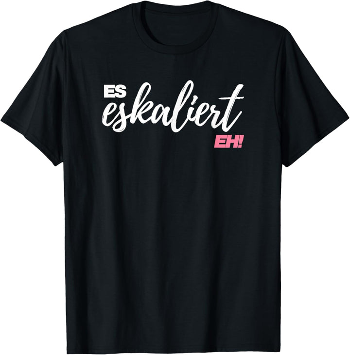 Es Eskaliert Eh Lustiger Spruch Festival Party Disko Shirt T-Shirt