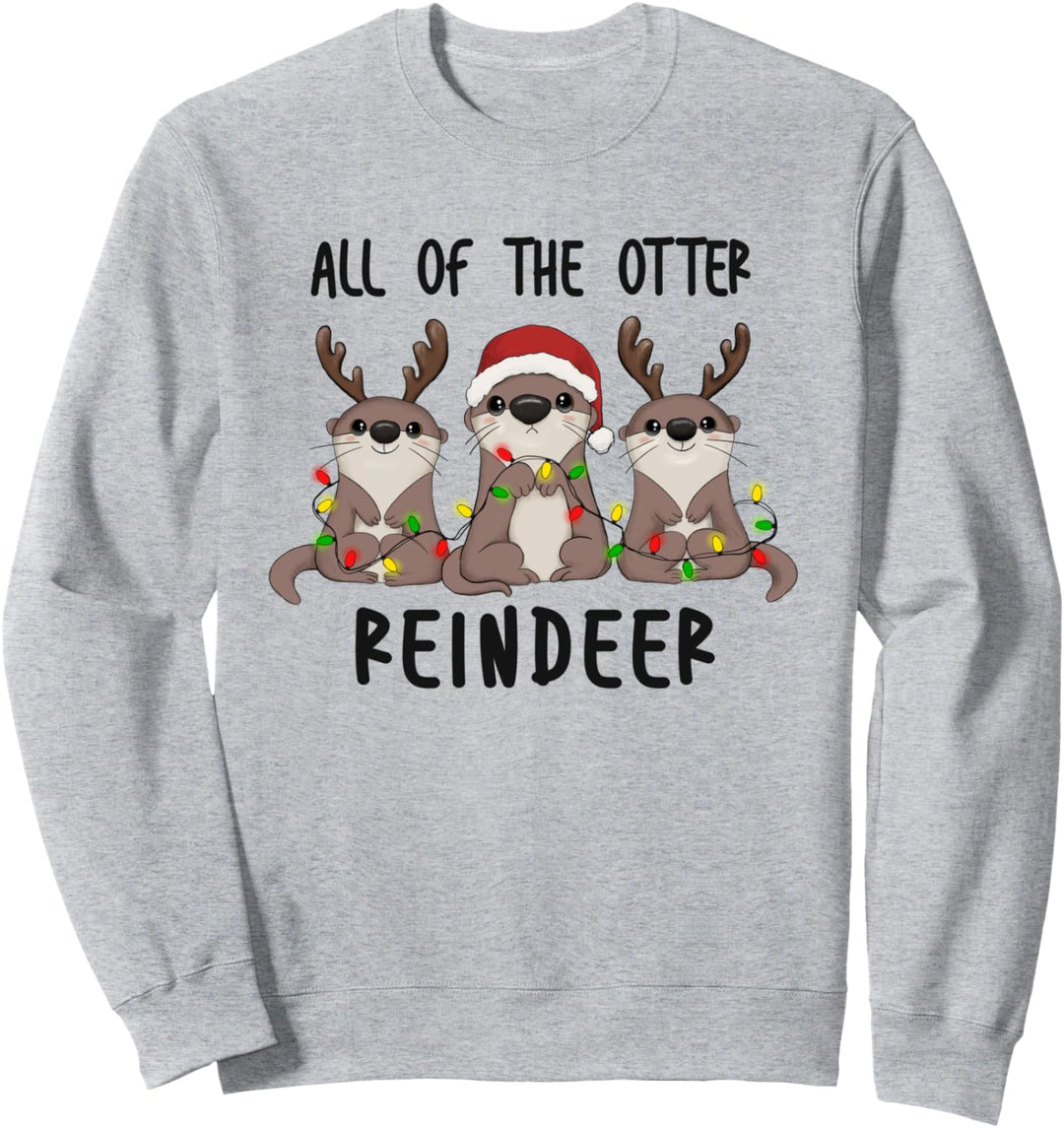 All of the Otter Rentier Cute Christmas Animal Otter Pun Sweatshirt