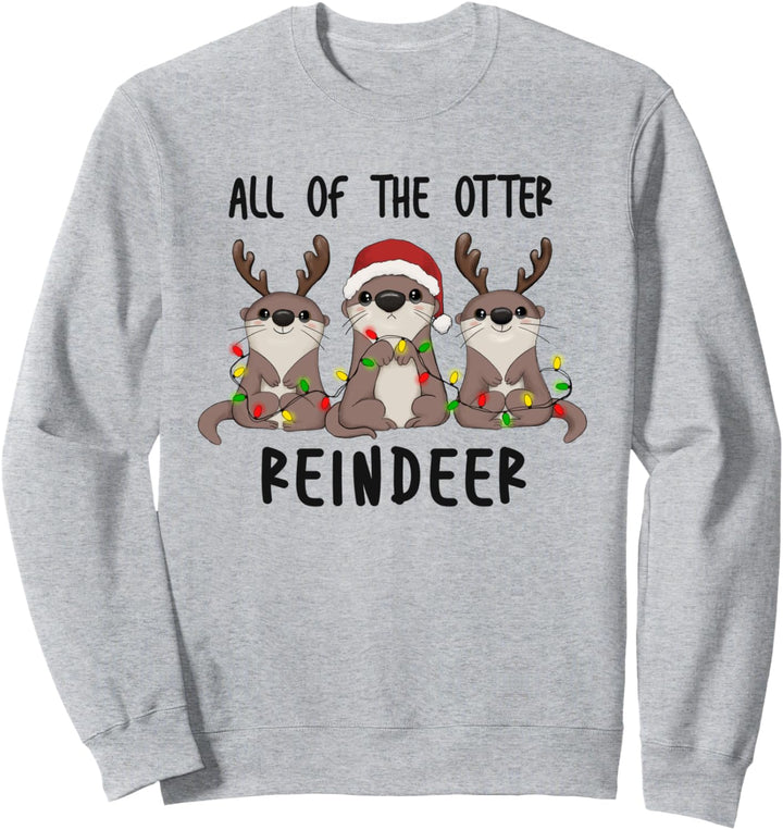 All of the Otter Rentier Cute Christmas Animal Otter Pun Sweatshirt