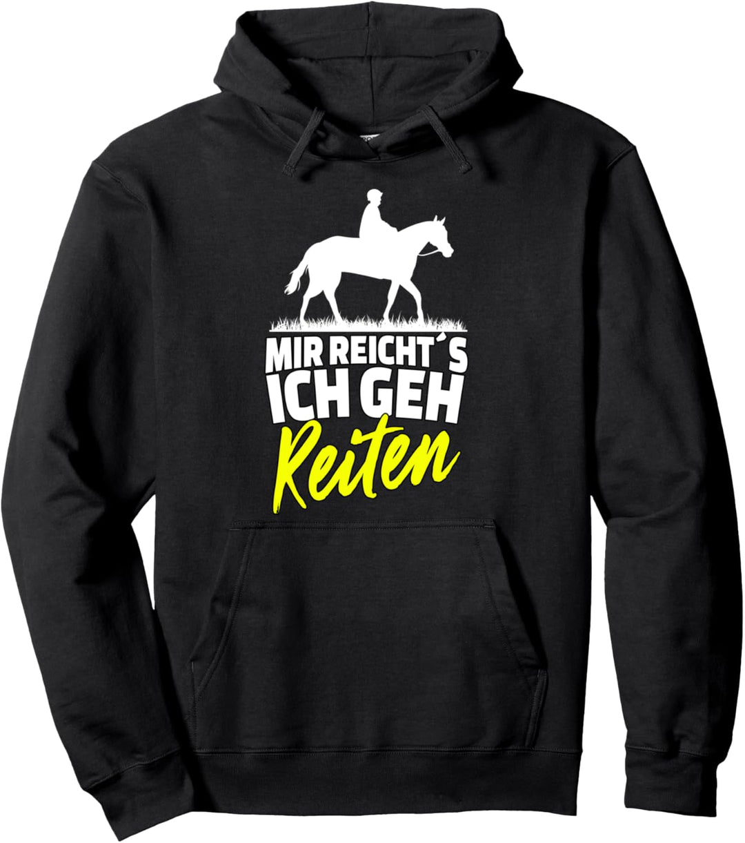 Mir reichts ich geh jetzt Reiten - lustiges Pferde Pullover Hoodie