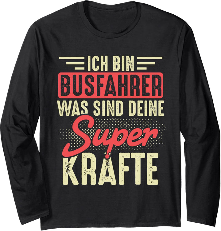 Ich Bin Busfahrer Was Sind Deine Superkräfte Geschenk Bus Langarmshirt