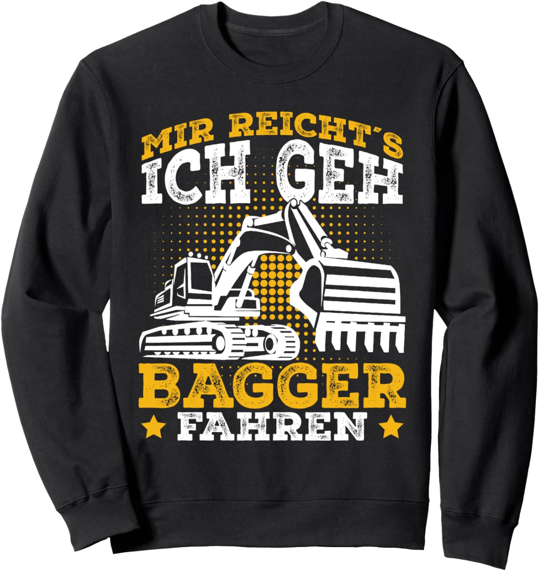 Baggerfahrer Sprüche Bagger lustige Geschenkidee Sweatshirt