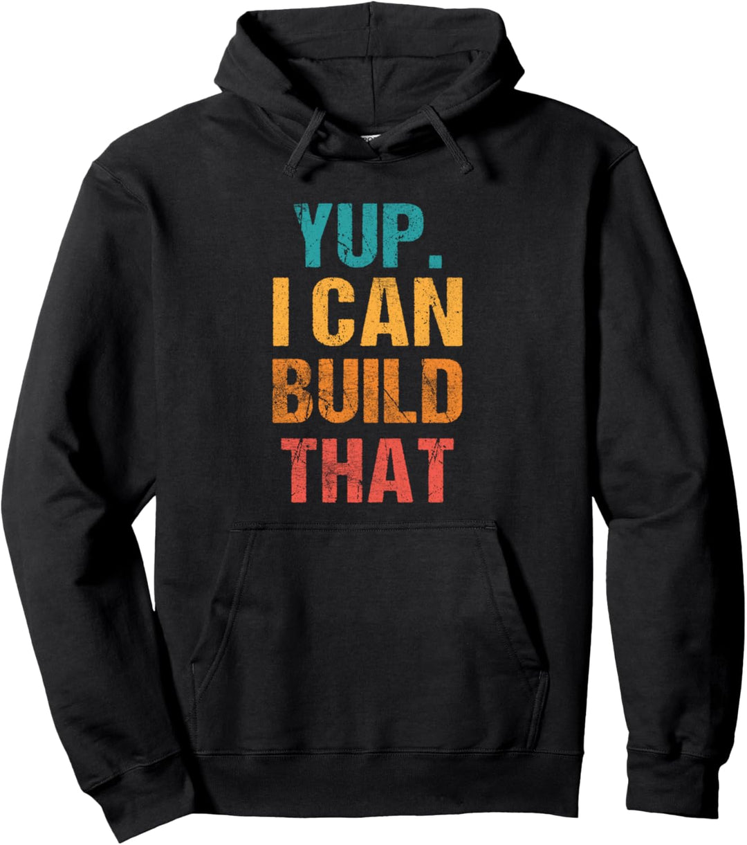 Yup I Can Build That Holzbearbeitung Builder Handyman Crafti Pullover Hoodie
