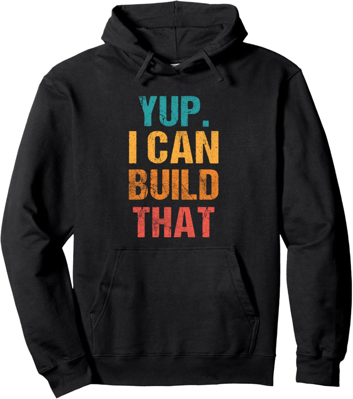 Yup I Can Build That Holzbearbeitung Builder Handyman Crafti Pullover Hoodie