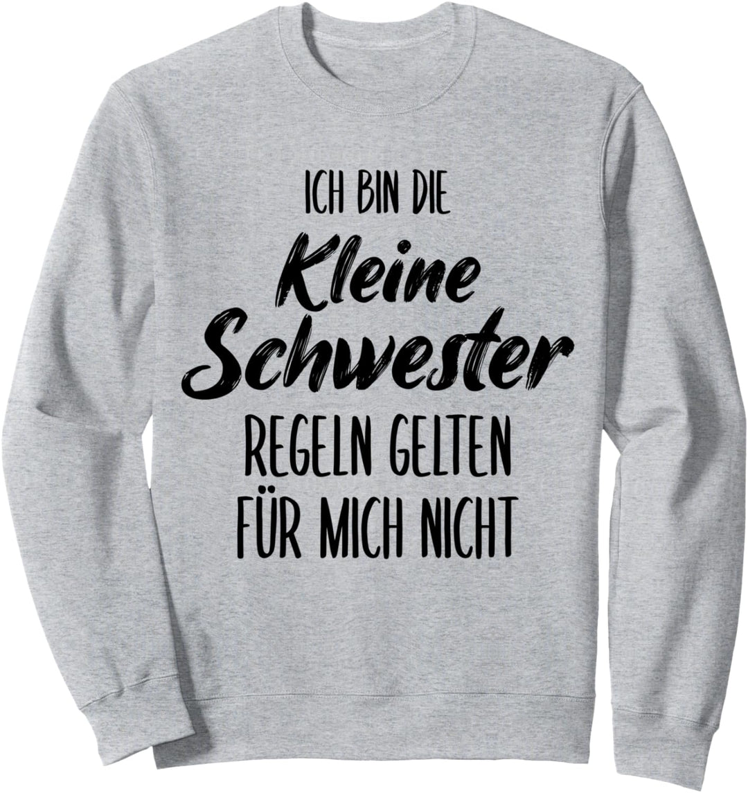 Schwester Ich bin die kleine Schwester Geschwister Spruch Sweatshirt