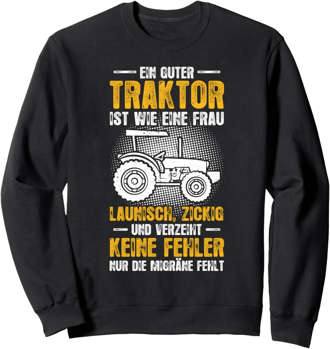 Ein guter Traktor Landwirt Bauer Trecker Traktorfahrer Sweatshirt