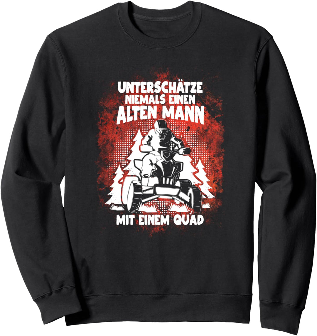 "Unterschätze niemals einen alten Mann mit Quad" Quadfahrer Sweatshirt