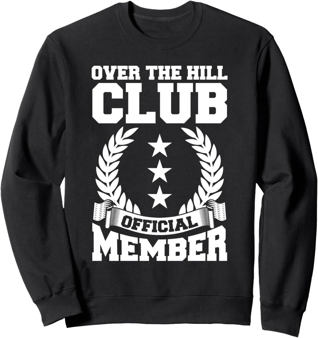 Lustiges Over The Hill Geschenk Männer Frauen Cool Old People Geburtstag Sweatshirt