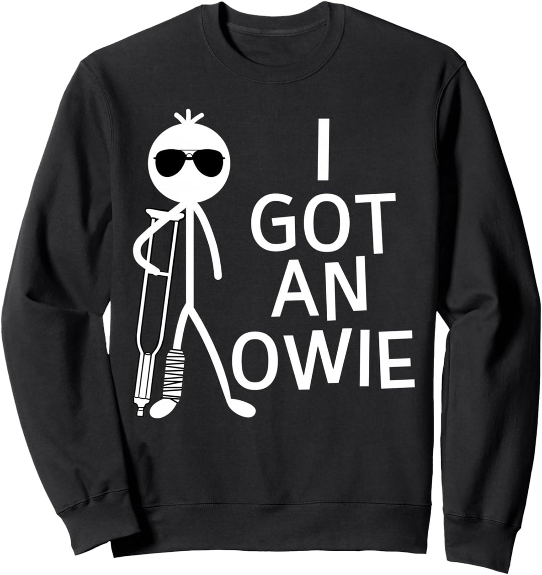 I Got An Owie Broken Leg Bones Foot Injury Recovery Sweatshirt