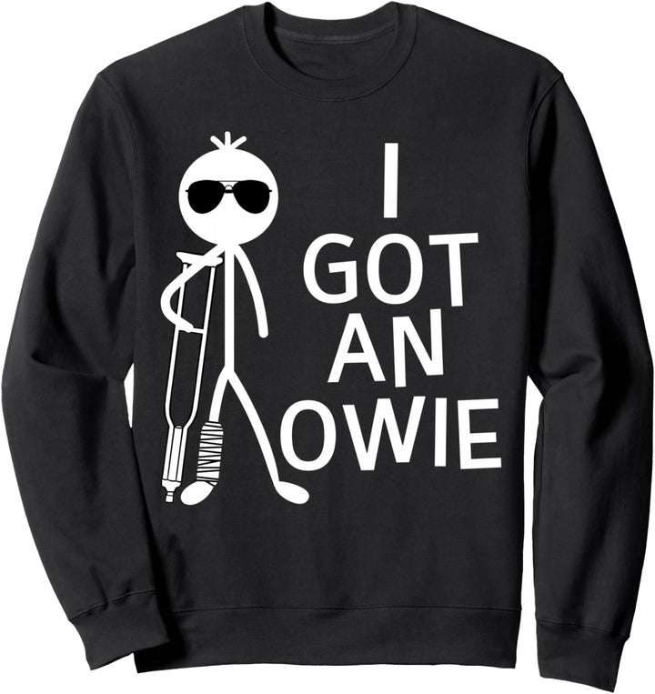 I Got An Owie Broken Leg Bones Foot Injury Recovery Sweatshirt