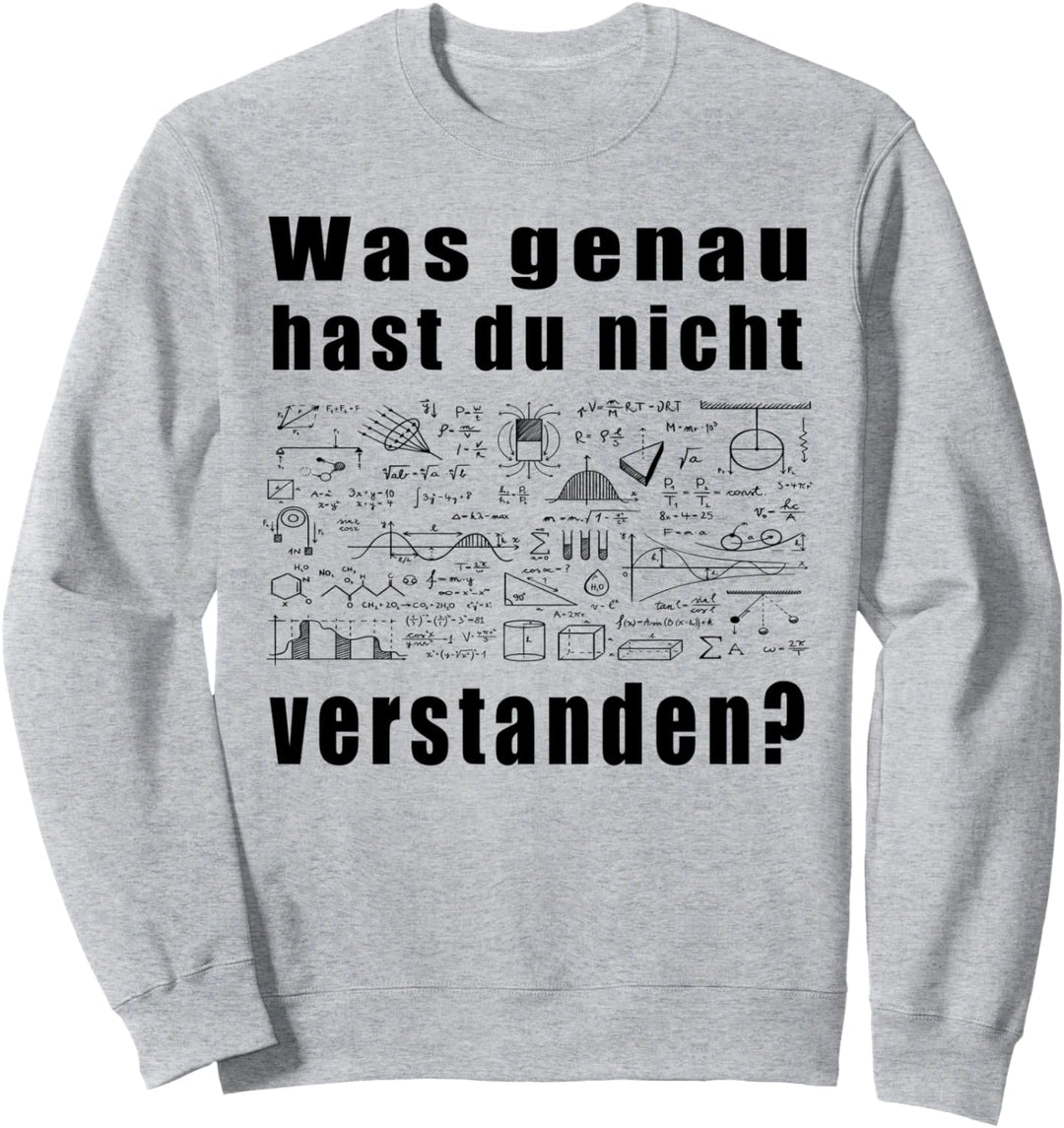 Was Genau Hast Du Nicht Verstanden Lustige Sprüche Mathe Sweatshirt