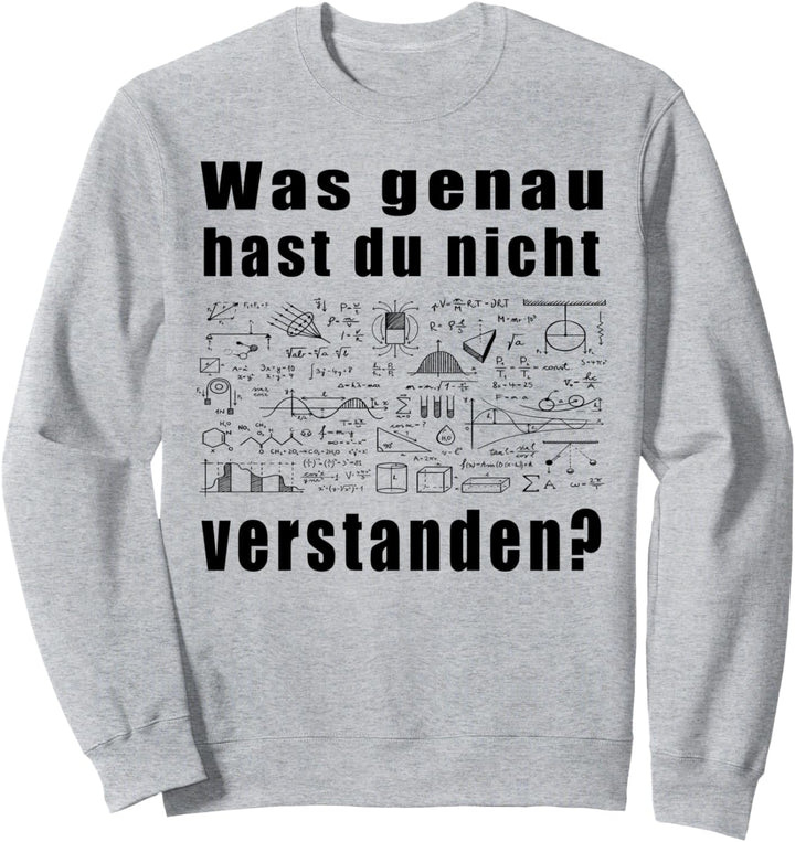 Was Genau Hast Du Nicht Verstanden Lustige Sprüche Mathe Sweatshirt