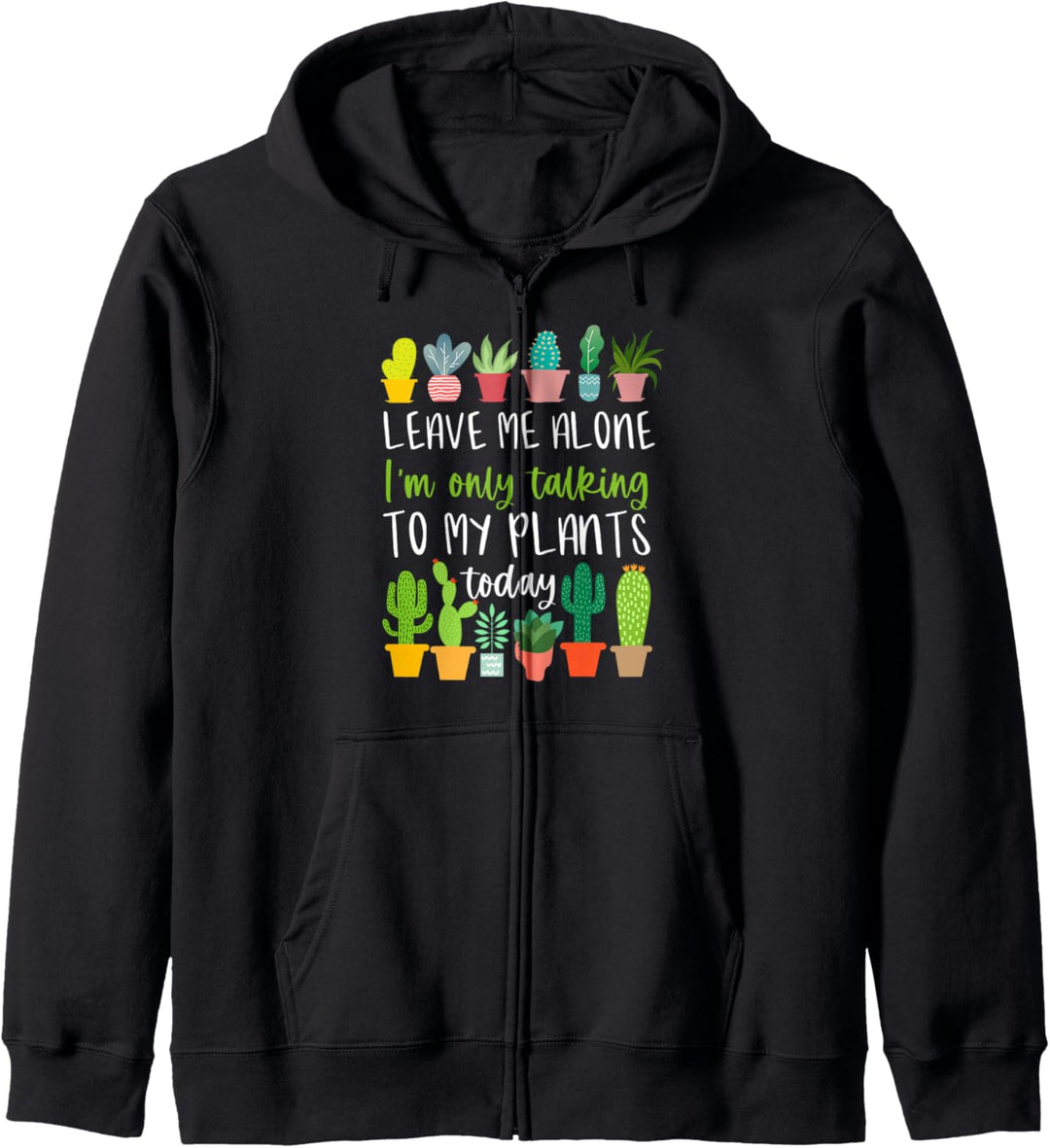 Leave Me Alone I'm Only Talking To My Plants Today Succulent Kapuzenjacke