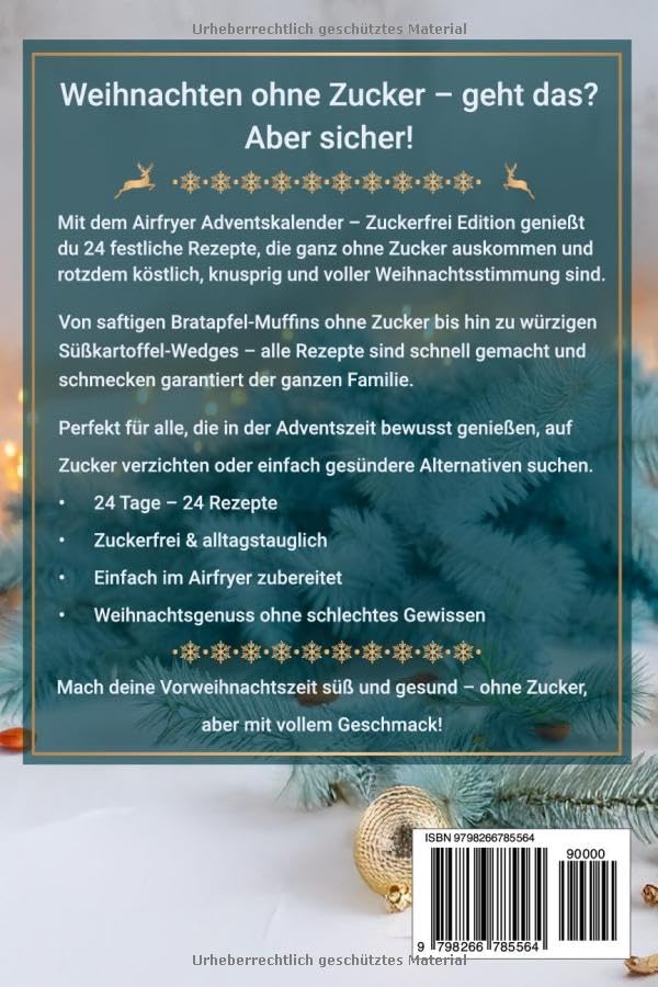 Airfryer Adventskalender: Zuckerfrei Edition – Genussvolle Festtagsrezepte ohne Zucker, einfach & sc