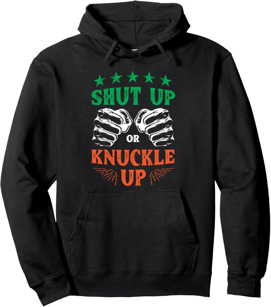 Shut up or knuckle up - irish bare-knuckle boxer Pullover Hoodie