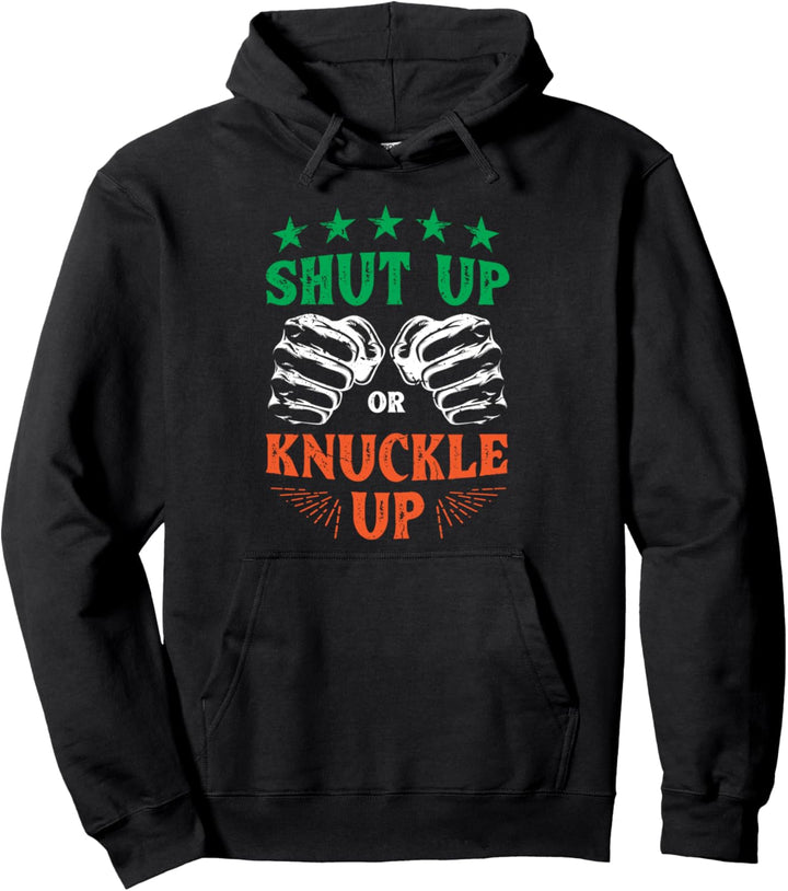 Shut up or knuckle up - irish bare-knuckle boxer Pullover Hoodie