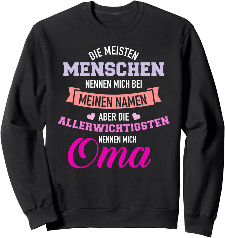 Meisten Menschen nennen meinem Namen Allerwichtigsten Oma Sweatshirt