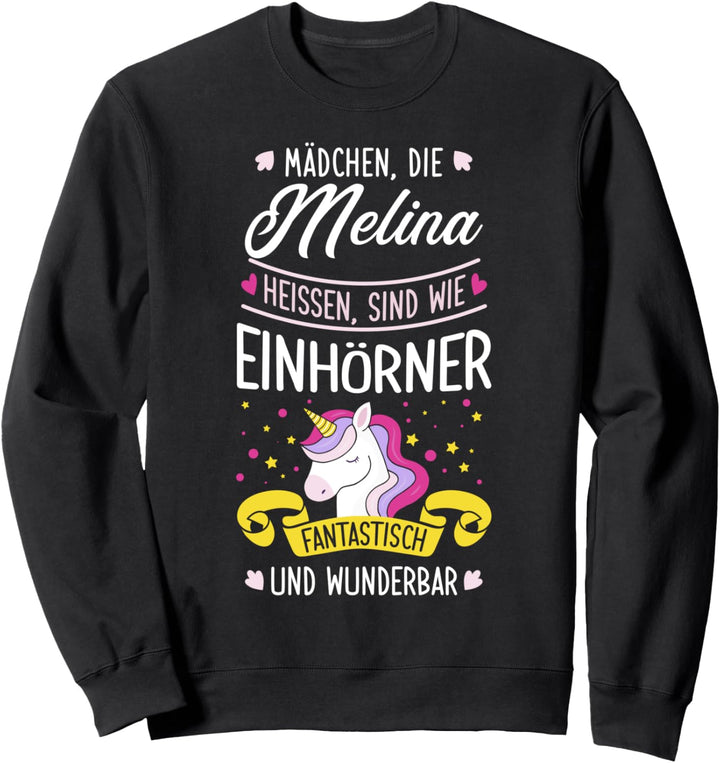 Mädchen die Melina heissen sind wie Einhörner Einhorn Sweatshirt