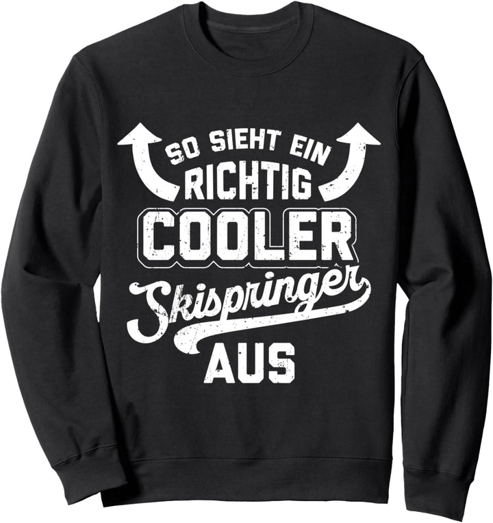 So Sieht Ein Richtig Cooler Skispringer Aus Skisprung Sweatshirt