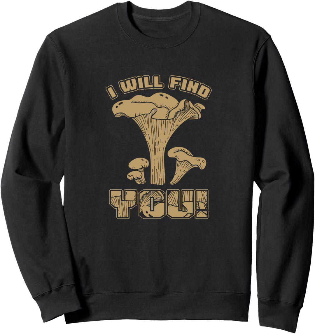 Pilzsuche Pilzsammler Pilzkulturen Morcheln Wald Geschenk Sweatshirt