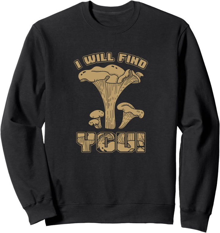 Pilzsuche Pilzsammler Pilzkulturen Morcheln Wald Geschenk Sweatshirt