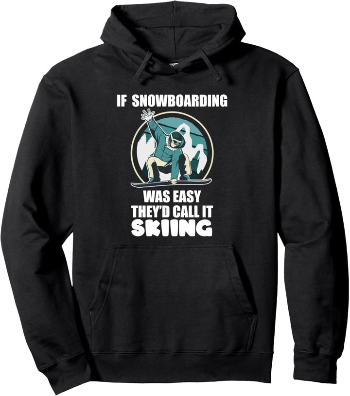 If Snowboarding Was Easy They'd Call It Snowboarder Pullover Hoodie