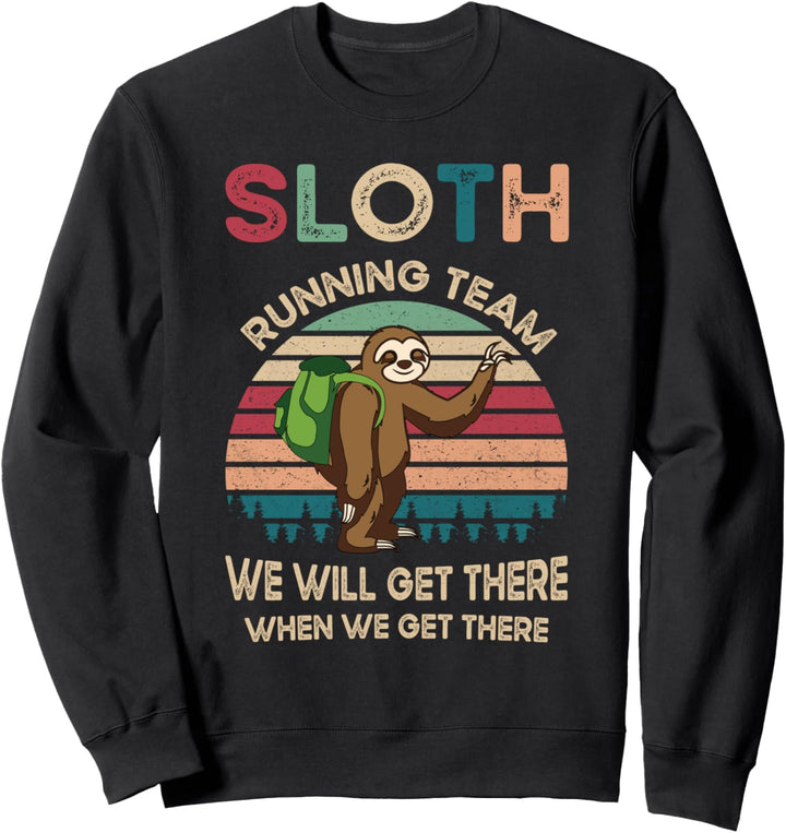Sloth Running Team We Will Get There When We Get There Gift Sweatshirt
