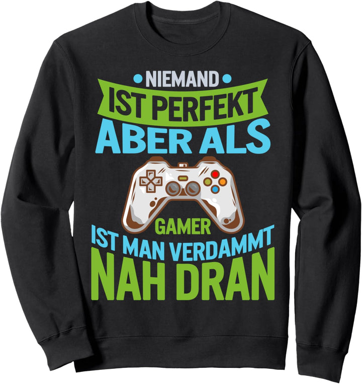 Gamer Zocker Niemand ist Perfekt aber Gamer Man Videospiele Sweatshirt