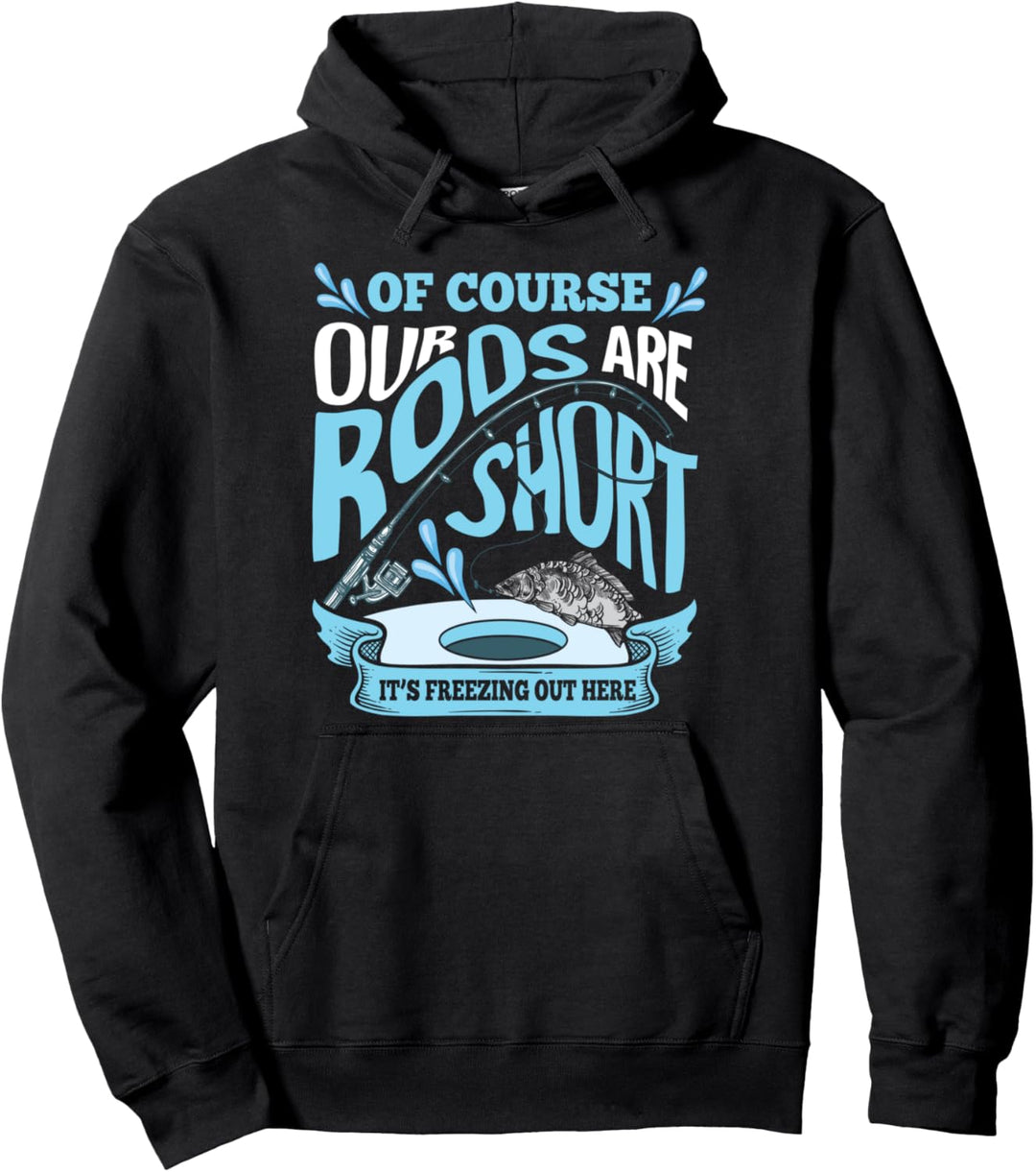Funny Rods Are Short Ice Fishing Dad Grandpa Pullover Hoodie