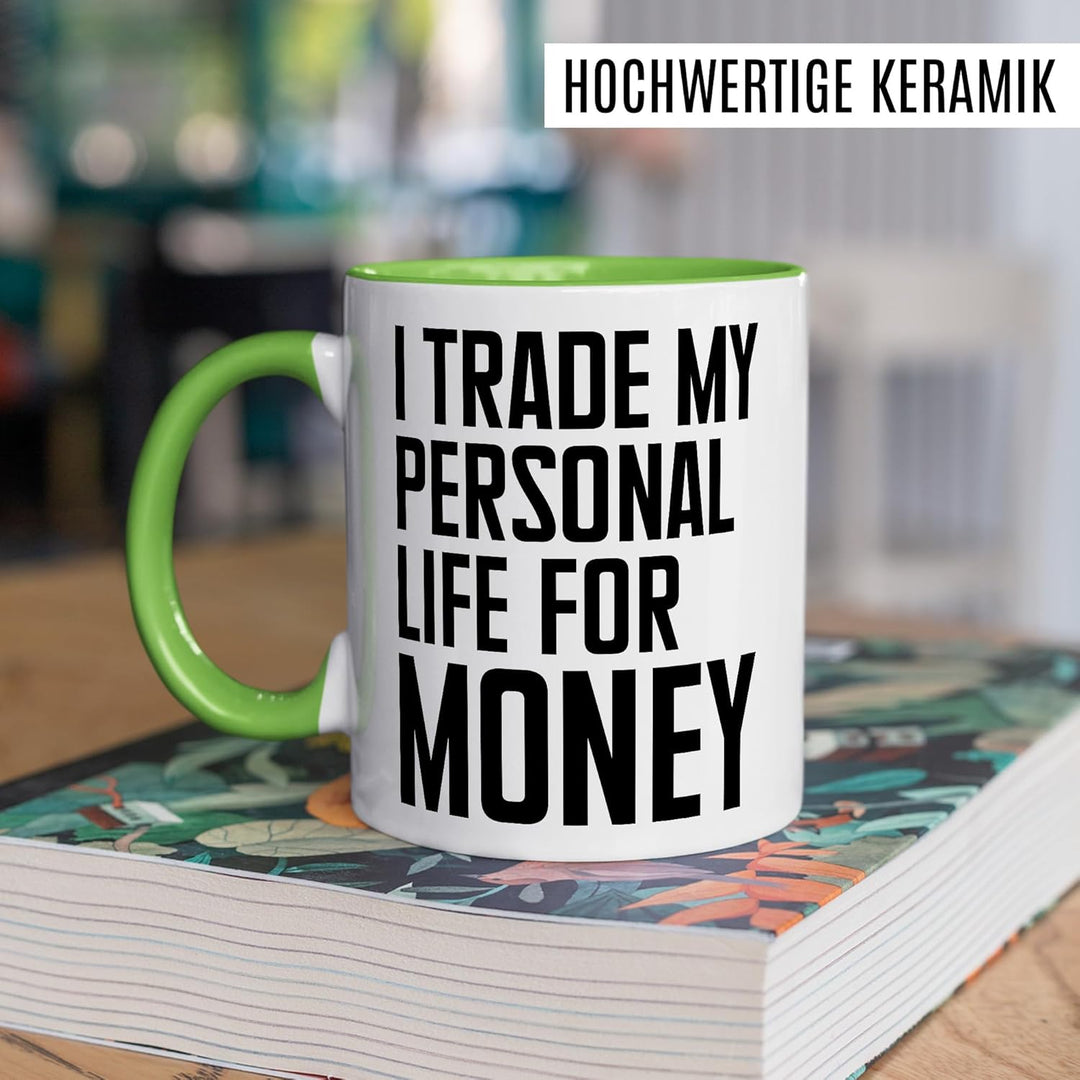 Arbeit Tasse mit Spruch – Geschenk I trade my personal life for money – Kaffeetasse 330ml aus Kerami