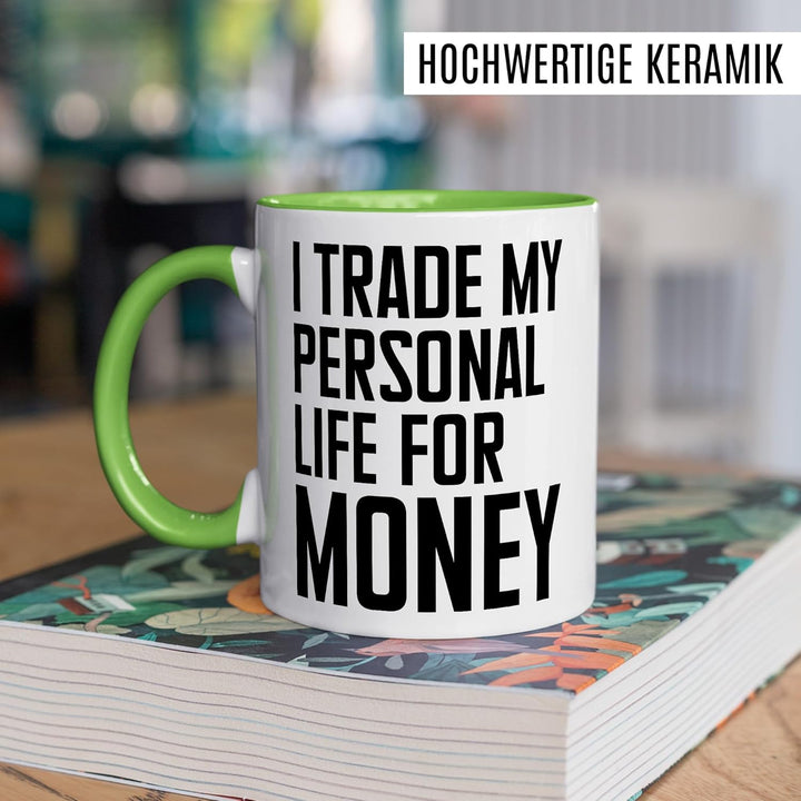 Arbeit Tasse mit Spruch – Geschenk I trade my personal life for money – Kaffeetasse 330ml aus Kerami