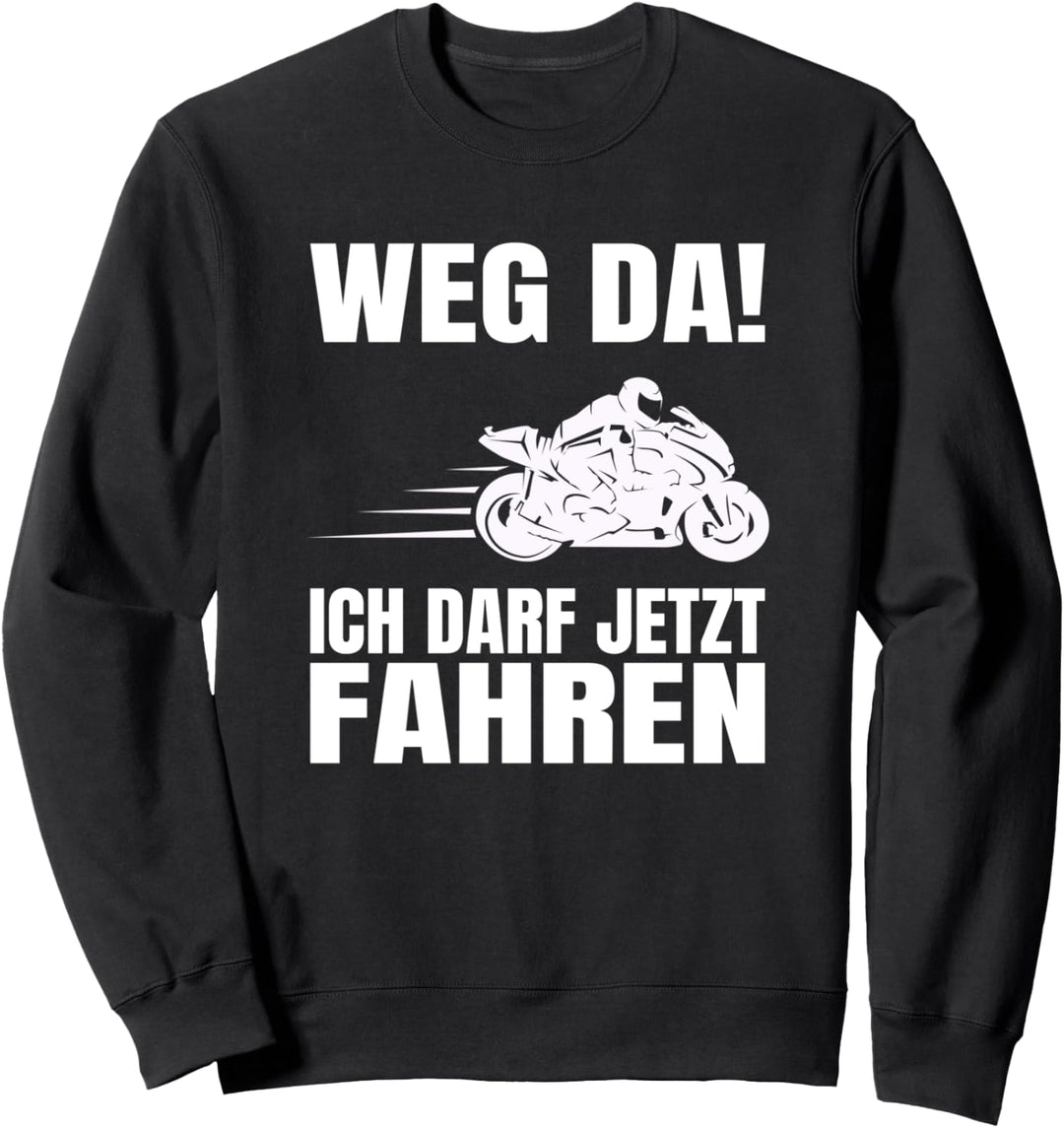 Motorrad Führerschein Bestanden Weg Da! Geschenk Sweatshirt
